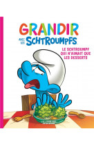 Grandir avec les schtroumpfs  - tome 3 - le schtroumpf qui n-aimait que les desserts