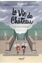 La vie de château - tome 3 - un château sous les eaux