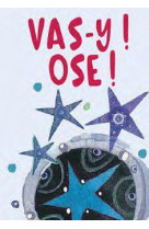 Vas-y ! ose !