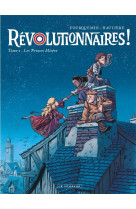 Révolutionnaires ! - tome 1 - les princes misère