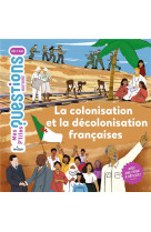 La colonisation et la décolonisation françaises