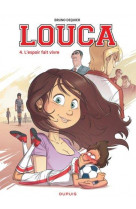 Louca - tome 4 - l'espoir fait vivre