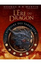 L-ere du dragon, l-histoire de - t01 - l-ere du dragon, l-histoire des targaryen