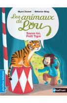 Les animaux de lou: sauve-toi, petit tigre !