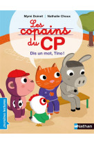 Les copains du cp: dis un mot, tino !