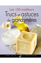 Les 150 meilleurs trucs et astuces de grands-meres