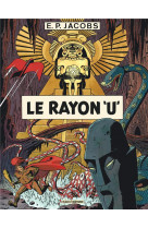 Avant blake et mortimer - tome 1 - le rayon u