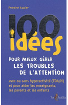 100 idees pour mieux gerer les troubles de l-attention