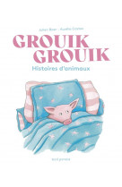 Grouik grouik - histoires d-animaux