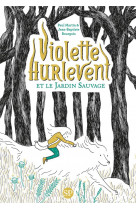 Violette hurlevent - t01 - violette hurlevent et le jardin sauvage