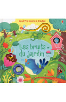 Les bruits du jardin - mon livre sonore à toucher - dès 1 an