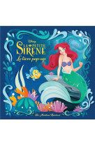 Les beaux livres  disney - disney : la petite sirene, le pop-up enchante