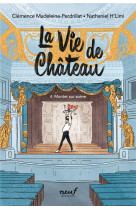 La vie de château - tome 4 - monter sur scène