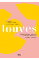 Louves, comment la maternite nous transforme