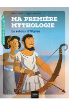 Ma première mythologie - le retour d'ulysse cp/ce1 6/7 ans