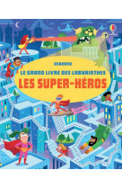 Les super-heros - le grand livre des labyrinthes