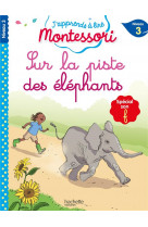 J-apprends a lire montessori cp niv.3 sur la piste des elephants