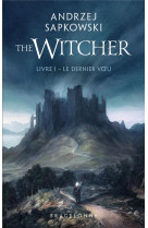 Sorceleur (witcher) - poche , t1 : le dernier voeu