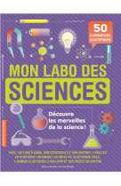 Mon labo des sciences - 50 experiences sientifiques a faire chez soi