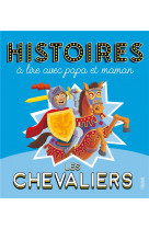 Histoires à lire avec papa et maman - les chevaliers