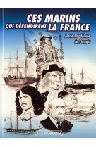 Ces marins qui defendirent la france