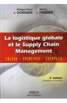 La logistique globale  -  enjeux, principes, exemples