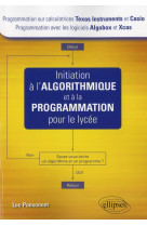 Initiation a l'algorithmique et a la programmation pour le lycee (texas et casio - algobox et xcas)