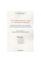 L'environnement dans la decision publique  -  refonder l'evaluation socio-economique pour des politiques de transport plus durables