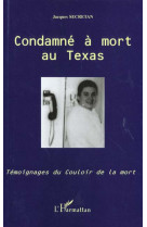 Condamne a mort au texas - temoignages du couloir de la mort