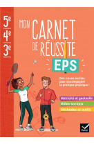 Mon carnet de réussite eps 5e 4e 3e - ed. 2023 - cahier élève