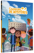 Chasseurs de mysteres - tome 07 les prisonniers de fort boyard