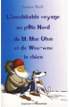 L'inoubliable voyage au pole nord de m.mac ohm et de wou-wou le chien