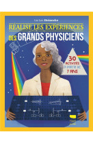 Realise les experiences des grands physiciens - 30 activites a partir de 7 ans