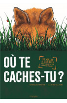 Ou te caches-tu? - 20 volets a soulever pour enqueter sur la nature invisible.