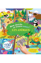 Mon livre sonore : mon cherche et trouve sonore : les animaux