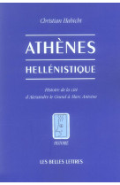 Athenes hellenistique - histoire de la cite d'alexandre le grand a marc antoine