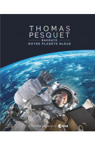 Thomas pesquet raconte notre planète bleue