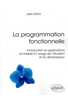 La programmation fonctionnelle  -  introduction applications haskell a l'usage l'etudiant et developpeur