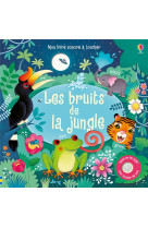 Les bruits de la jungle - mon livre sonore à toucher - dès 1 an