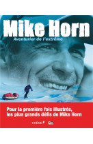 Mike horn : aventurier de l'extrême