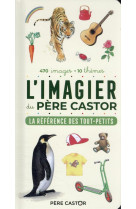 L'imagier du père castor - la référence des tout-petits