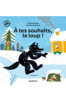 A tes souhaits, le loup !