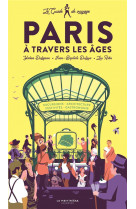 Le guide de voyage de paris à travers les âges