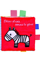 Les couleurs des tout petits - blanc et noir comme le zebre