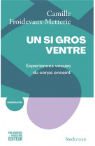 Un si gros ventre - experiences vecues du corps enceint