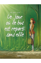 Le jour ou... - tome 01 - le bus est reparti sans elle