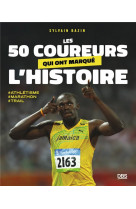 Les 50 coureurs qui ont marqué l'histoire