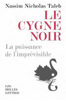 Le cygne noir [format poche] - la puissance de l-imprevisible. suivi de force et fragilite