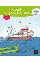 Ma lecture facile dys  cm1-cm2 : a bord du grand goeland