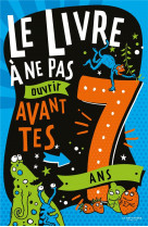 Le livre a ne pas ouvrir avant tes 7 ans